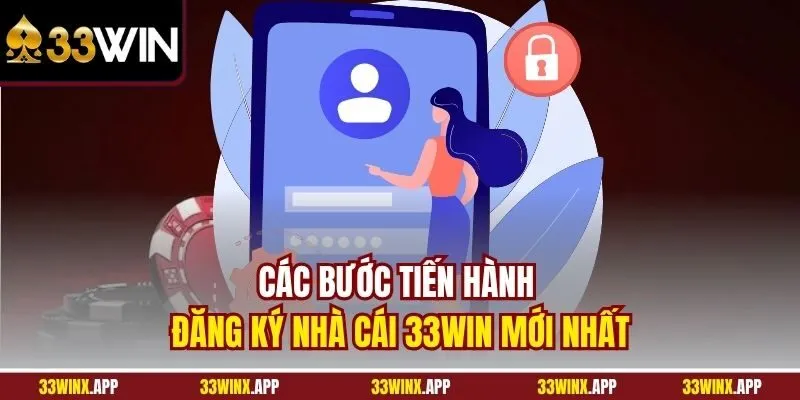 Các bước tiến hành đăng ký nhà cái 33WIN mới nhất