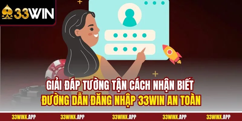 Giải đáp tường tận cách nhận biết đường dẫn đăng nhập 33WIN an toàn
