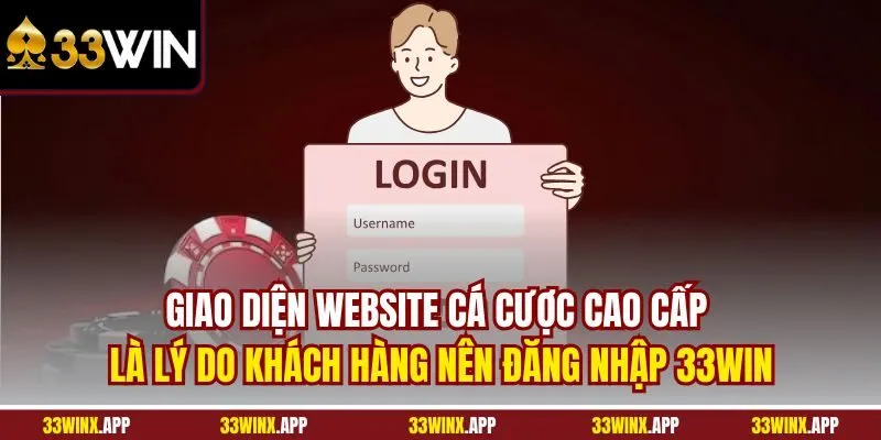 Giao diện website cá cược cao cấp là lý do khách hàng nên đăng nhập 33WIN