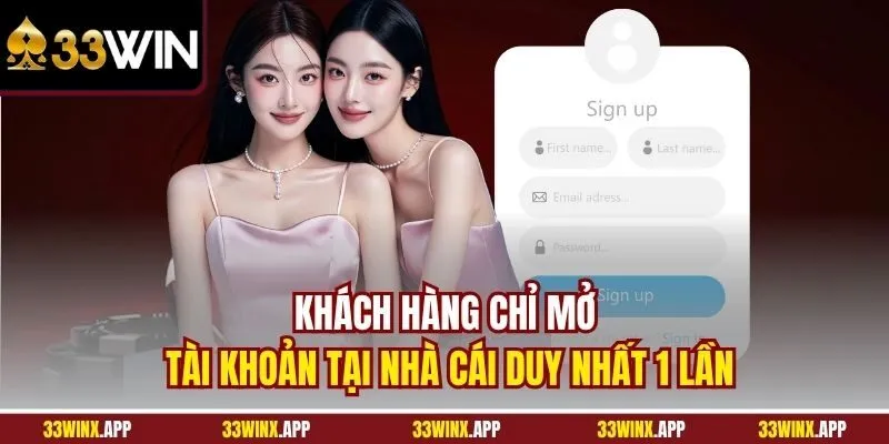 Khách hàng chỉ mở tài khoản tại nhà cái duy nhất 1 lần