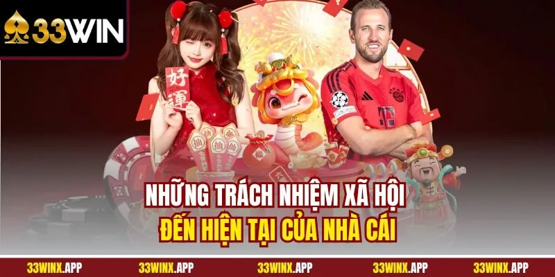 Những trách nhiệm xã hội đến hiện tại của nhà cái