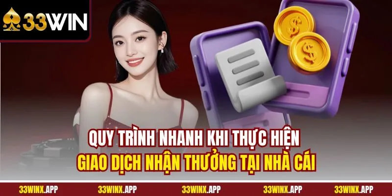 Quy trình nhanh khi thực hiện giao dịch nhận thưởng tại nhà cái