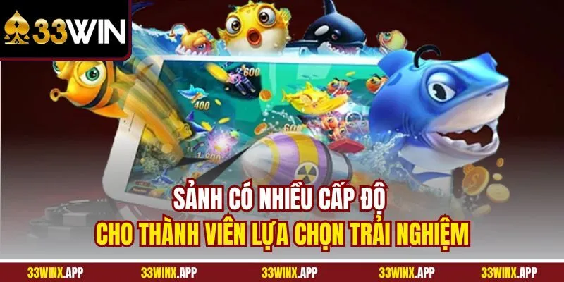 Sảnh có nhiều cấp độ cho thành viên lựa chọn trải nghiệm