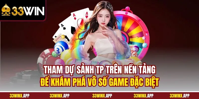 Tham dự sảnh TP trên nền tảng để khám phá vô số game đặc biệt