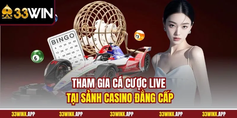 Tham gia cá cược live tại sảnh casino đẳng cấp