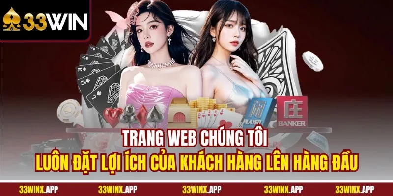 Trang web chúng tôi luôn đặt lợi ích của khách hàng lên hàng đầu